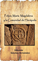 Felipe, María Magdalena y la Comunidad de Hierápolis