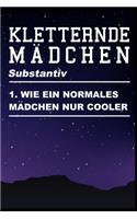 Kletterende Mädchen Substantiv 1. Wie Ein Normales Mädchen Nur Cooler: Liniertes Notizbuch zum Reinschreiben, 120 Seiten. Kletterin Design Für Alle, Die Berge, Klettersport, Bouldern Lieben Und Ohne Klettern, Klettergur