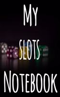 My Slots Notebook: The perfect gift for the fan of gambling in your life - 365 page custom made journal!