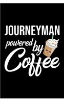 Journeyman Powered by Coffee: Christmas Gift for Journeyman - Funny Journeyman Journal - Best 2019 Christmas Present Lined Journal - 6x9inch 120 pages