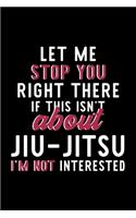 Let Me Stop You Right There If This Isn't About Jiu-Jitsu I'm Not Interested