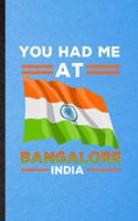 You Had Me at Bangalore India