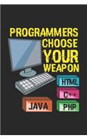 Programmers Choose Your Weapon HTML C++ JAVA PHP: 120 Pages I 6x9 I Monthly Planner