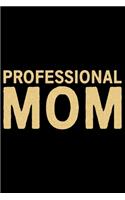 Professional Mom: Mother's Day Mom Journal Notebook Gifts, Funny Mom Mother Notebook Journal Diary, Gifts for Mom from Daughter & Son, Birthday Gifts for Mom