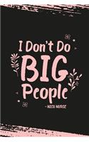 I Don't Do Big People - Nicu Nurse: Funny Nicu Nurse Blank Lined Notebook Journal Diary 6x9