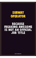 Subway Operator, Because Freaking Awesome Is Not An Official Job Title