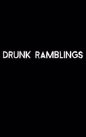 Drunk Ramblings: 105 Undated Pages: Humor: Paperback Journal