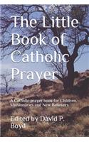 The Little Book of Catholic Prayer