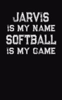 Jarvis Is My Name Softball Is My Game