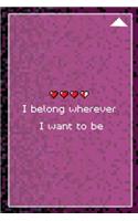 I Belong Wherever I Want To Be: All Purpose 6x9 Blank Lined Notebook Journal Way Better Than A Card Trendy Unique Gift Black and Pink Pixels 8Bit