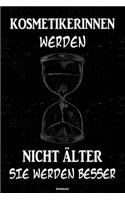 Kosmetikerinnen werden nicht älter sie werden besser Notizbuch