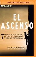El Ascenso: Siete Caminos Para Alcanzar El Éxito Y Descubrir Todo Tu Potencial