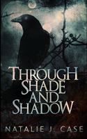 Through Shade and Shadow (Shades and Shadows Book 1)