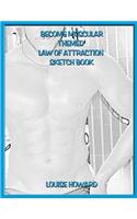 'Become Muscular' Themed Law of Attraction Sketch book