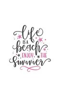 Life Is a Beach Enjoy Summer: 150 Lined Journal Pages Planner Diary Notebook with Summer Quote and Illustrations on the Cover