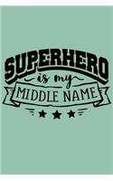 Super Hero is my Middle Name