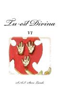 Tu est Divina VI