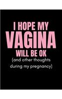 I Hope My Vagina Will Be Ok (And Other Thoughts During My Pregnancy)