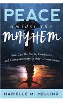 Peace amidst the Mayhem