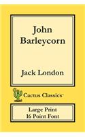 John Barleycorn (Cactus Classics Large Print)