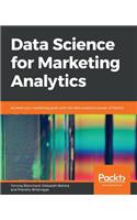 Data Science for Marketing Analytics: Achieve your marketing goals with the data analytics power of Python
