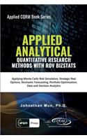 Applied Analytical Quantitative Research Methods with Rov Bizstats: Applying Monte Carlo Risk Simulation, Strategic Real Options, Stochastic Forecasting, Portfolio Optimization, Data Ad Decision Analytics, Business I(1 Applied Cqrm Book)