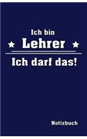 Ich Bin Lehrer Ich Darf Das! Notizbuch: Organizer Planer - Platz Für Notizen - Mit Eigenen to Do Listen - Selber Terminplaner Für Die Eigene Organisation Gestalten - Handliches A5 Format M