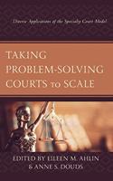 Taking Problem-Solving Courts to Scale: Diverse Applications of the Specialty Court Model