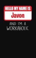 Hello My Name Is Javon: And I'm a Workaholic Lined Journal College Ruled Notebook Composition Book Diary