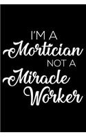 I'm a Mortician Not a Miracle Worker