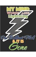 My Mind Works Like Lightning One Brilliant Flash & It Is Gone