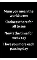 Mum you mean the world to me