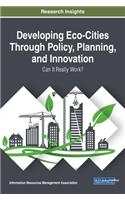 Developing Eco-Cities Through Policy, Planning, and Innovation