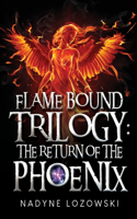 Flame Bound Trilogy: The Return of The Phoenix