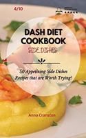 Dash Diet Cookbook Side Dishes: 50 Appetizing Side Dishes Recipes that are Worth Trying!(4 Dash Diet Cookbook - Side Dishes)