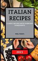 Italian Recipes 2021: Classic Recipes with Everyday Ingredients