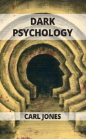 Dark Psychology: Learn the Art of Persuasion and How to Influence People