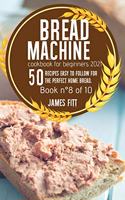 Bread Machine Cookbook for Beginners 2021