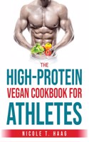 The High-Protein Vegan Cookbook for Athletes