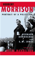 Herbert Morrison: Portrait of a Politician