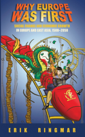 Why Europe Was First: Social Change and Economic Growth in Europe and East Asia 1500-2050(2 Anthem Studies in European Ideas and Identities)