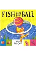 Fish Don't Play Ball