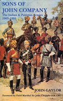 Sons of John Company: Indian and Pakistan Armies, 1903-1991 (Into Battle S.)