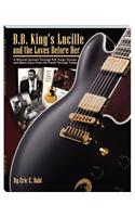 B.B. King's Lucille and the Loves Before Her