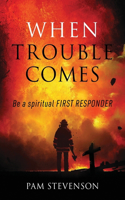 When Trouble Comes