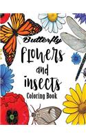 Butterfly Flowers And Insects Coloring Book: Butterfly Dragonfly Insects Flowers Froral Coloring Book For Adults Large Print