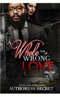 Whole Lot Of Wrong Love: Hella Love