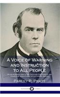 A Voice of Warning and Instruction to All People: Or, an Introduction to the Faith and Doctrine of the Church of Jesus Christ of Latter-Day Saints