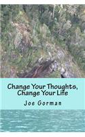 Change Your Thoughts, Change Your Life