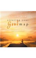Creating Your Soul Map: Move beyond a challenge - connect with your soul for calmness, harmony, wisdom to find strength, love and guidance (Book 1 in the Your Soul Family S